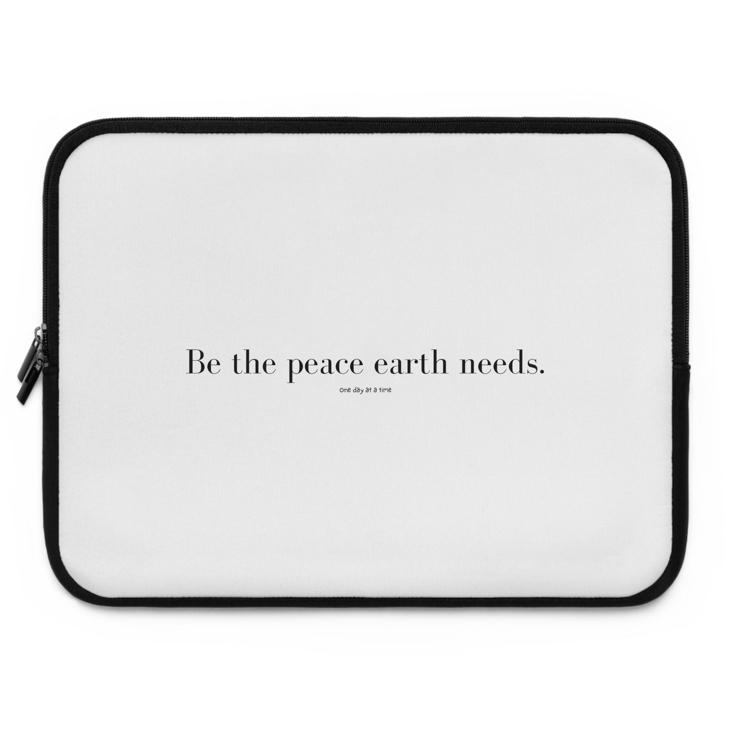 &quot;Be the peace Earth needs&quot; Laptop Sleeve