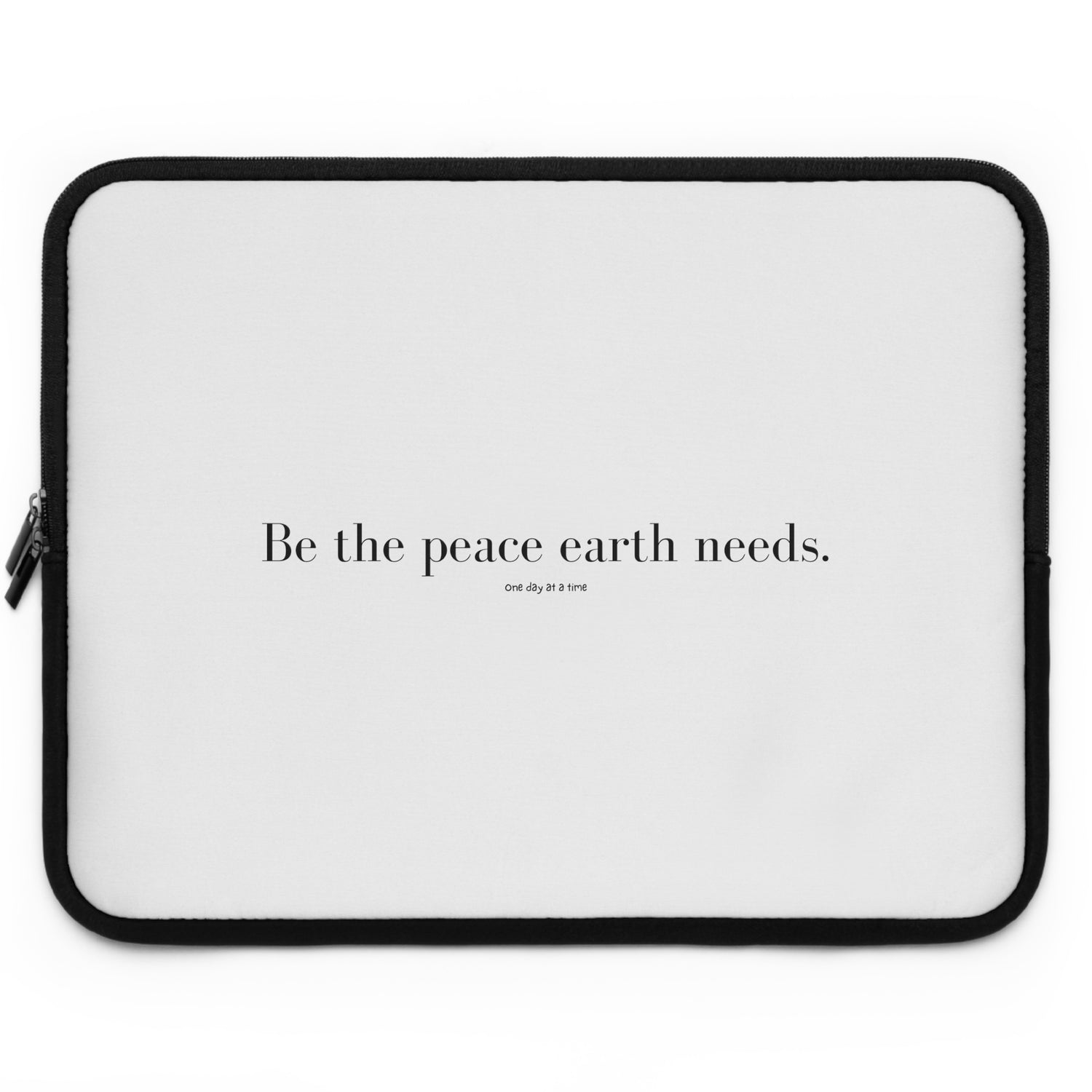 &quot;Be the peace Earth needs&quot; Laptop Sleeve