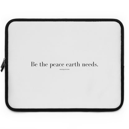 &quot;Be the peace Earth needs&quot; Laptop Sleeve