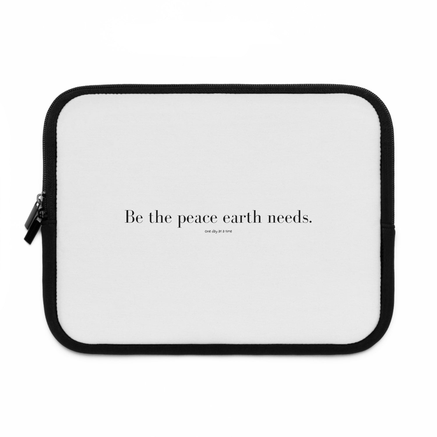 &quot;Be the peace Earth needs&quot; Laptop Sleeve