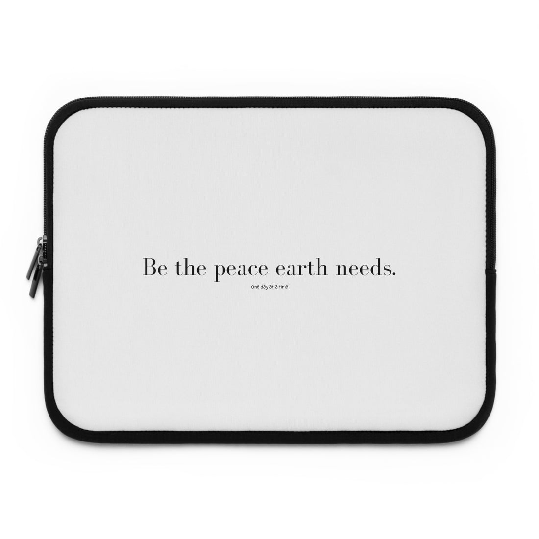 &quot;Be the peace Earth needs&quot; Laptop Sleeve