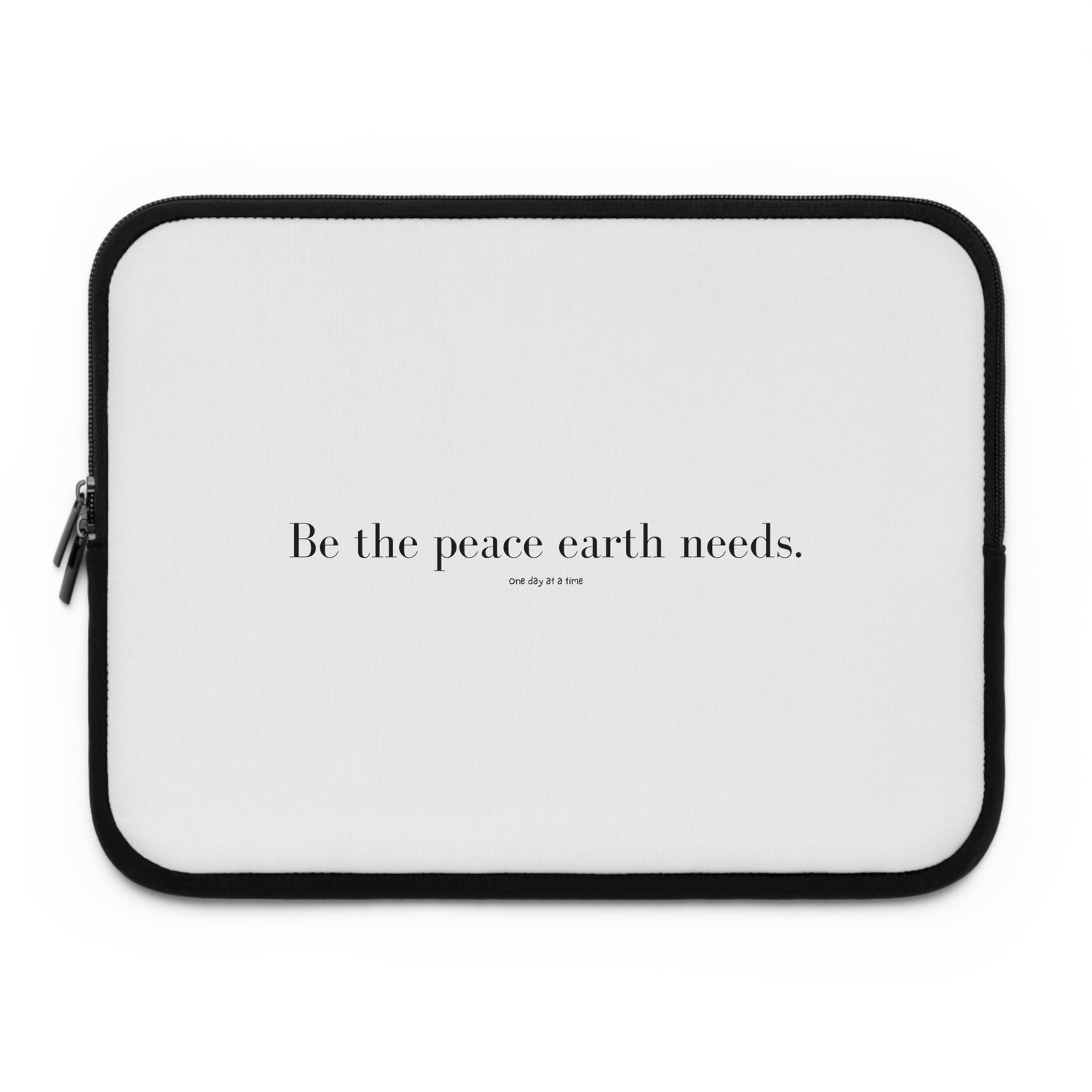 &quot;Be the peace Earth needs&quot; Laptop Sleeve