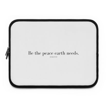 &quot;Be the peace Earth needs&quot; Laptop Sleeve